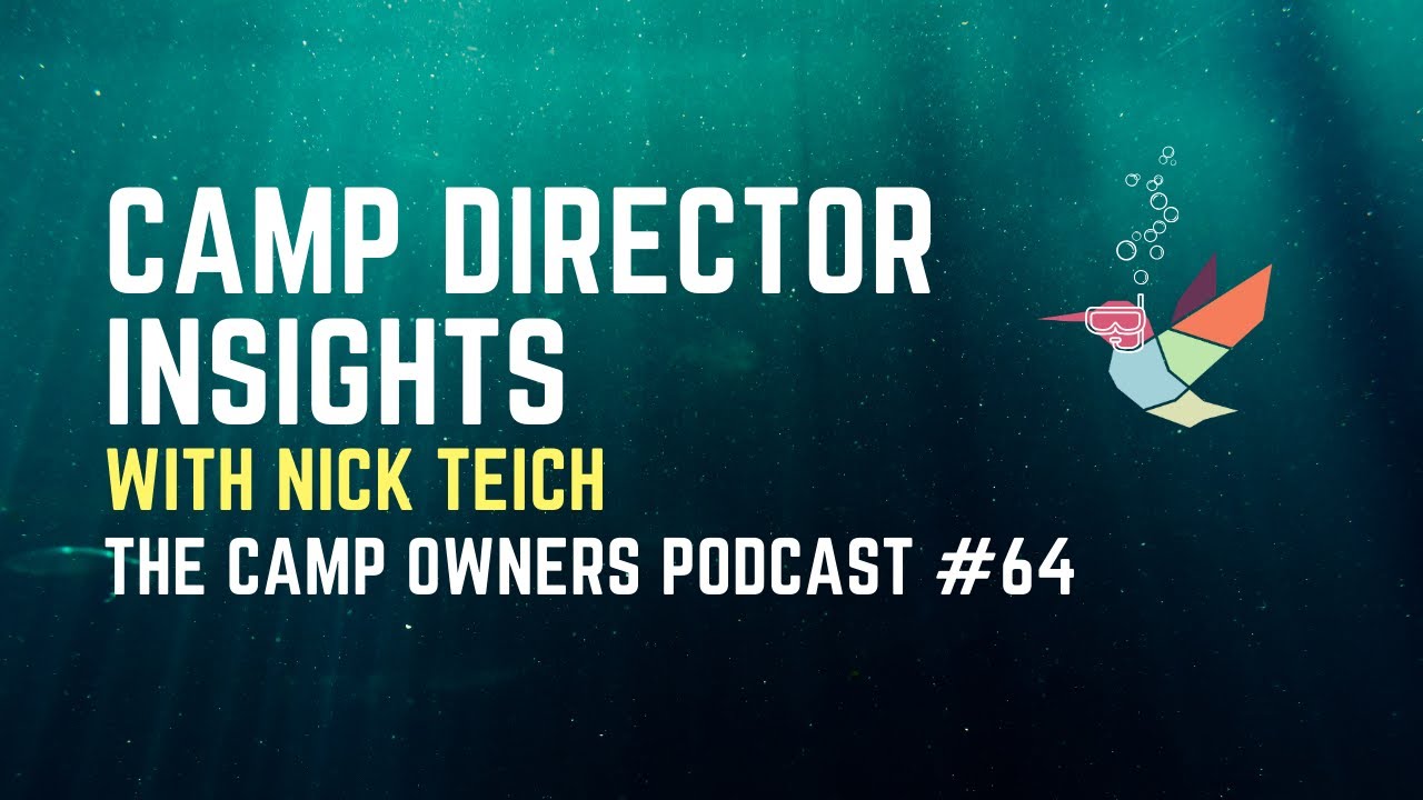 Camp Director Insights - with Nick Teich - The Camp Owners Podcast #64