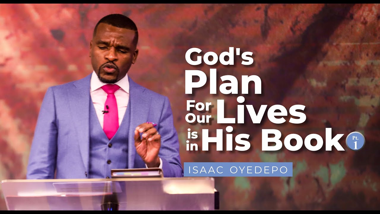 GOD'S PLAN FOR OUR LIVES IS IN HIS BOOK - PT1 | ISAAC OYEDEPO