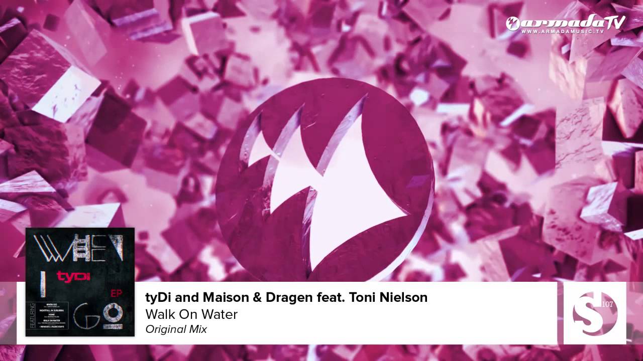 tyDi and Maison & Dragen feat. Toni Nielson - Walk On Water (Original Mix)