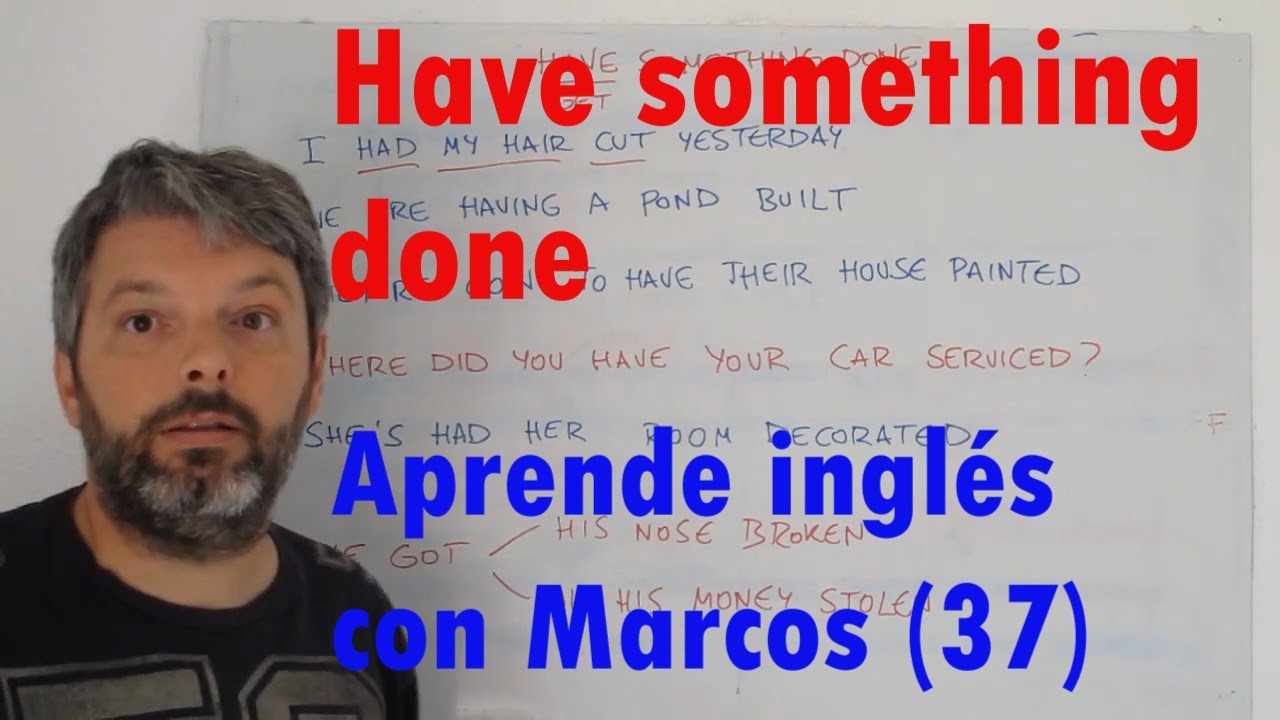 Have something done. Aprende inglés con Marcos (37)