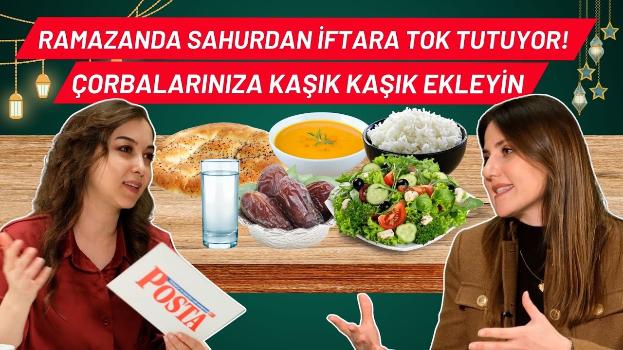 SAHURDA YİYEN İFTARA KADAR TÜM GÜN ACIKMIYOR! UZMAN AÇIKLADI: RAMAZAN'DA SOFRANIZDA MUTLAKA BULUNSUN