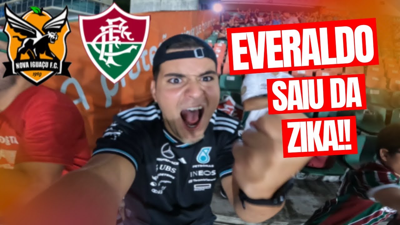 EVERALDO SAIU DA ZIKA!! (NOVA IGUAÇU X FLUMINENSE) 