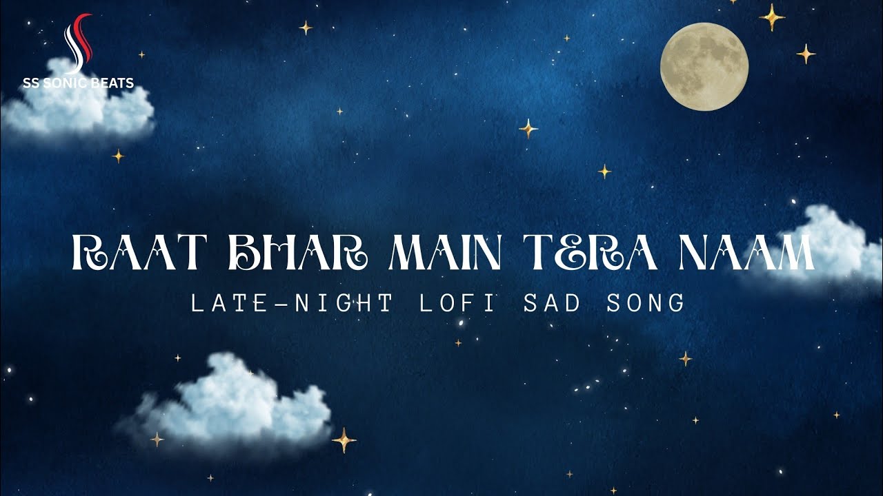 Raat Bhar Main Tera Naam 💔 | Slowed & Reverb Hindi Song | Sad Lofi | SS SONIC BEATS #music #sadsong 
