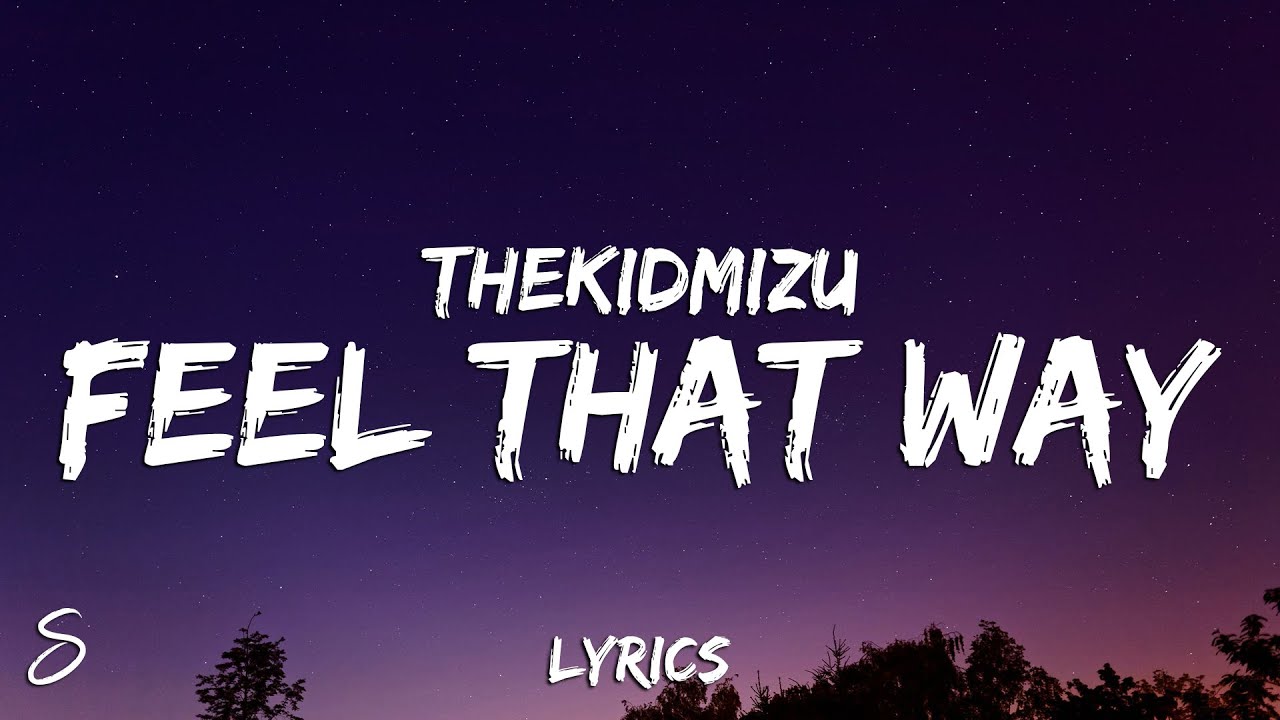TheKidMizu - Feel That Way (Lyrics)