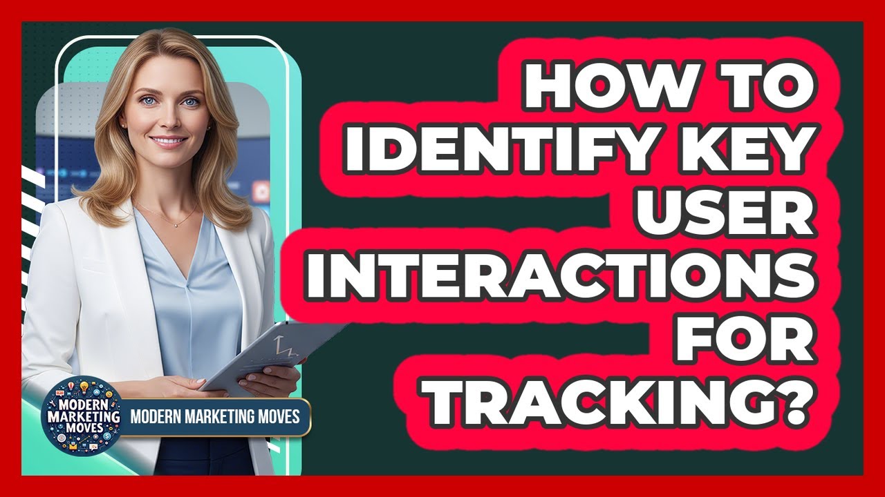 How To Identify Key User Interactions For Tracking?