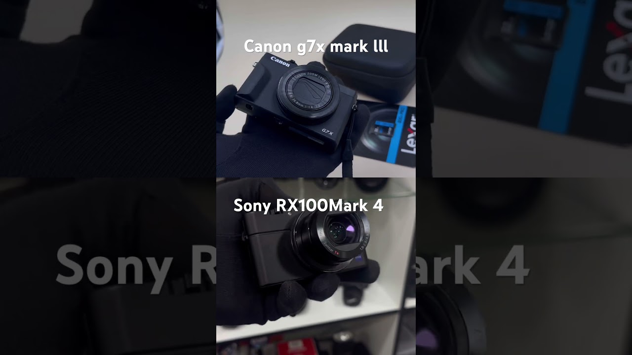 Canon G7x mark 3& sony RX100 mark 4 