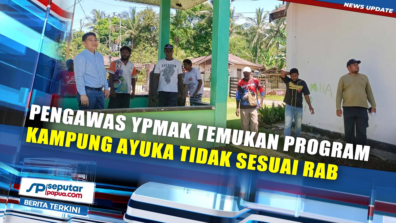 Pengawas YPMAK Temukan Program Kampung Ayuka Tidak Sesuai RAB