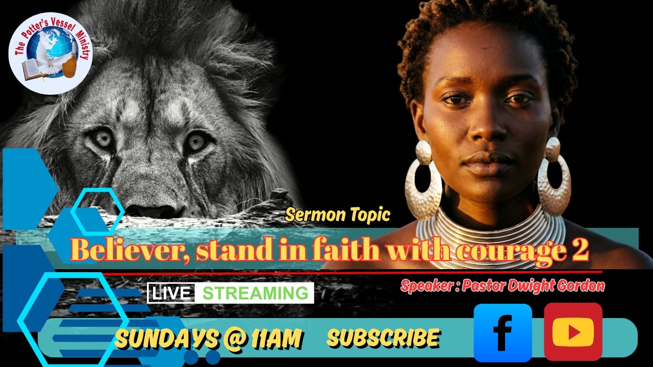 BELIEVER STAND IN FAITH WITH COURAGE//THE POTTER'S VESSEL MINISTRY//03-08-26