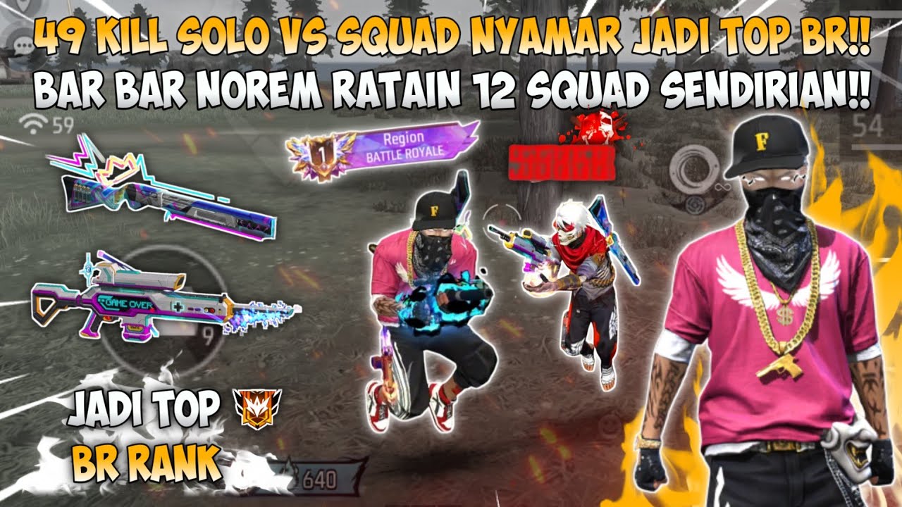49 KILL SOLO VS SQUAD NYAMAR JADI TOP GLOBAL BR!! BAR BAR NO REM RATAIN 12 SQUAD SENDIRIAN!!