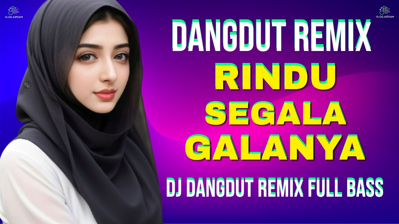 🎵 Dj Dangdut Remix Full Bass❗Rindu Segala-galanya✅#dangdutremix #rindusegalagalanya #dj #vlogaipdam