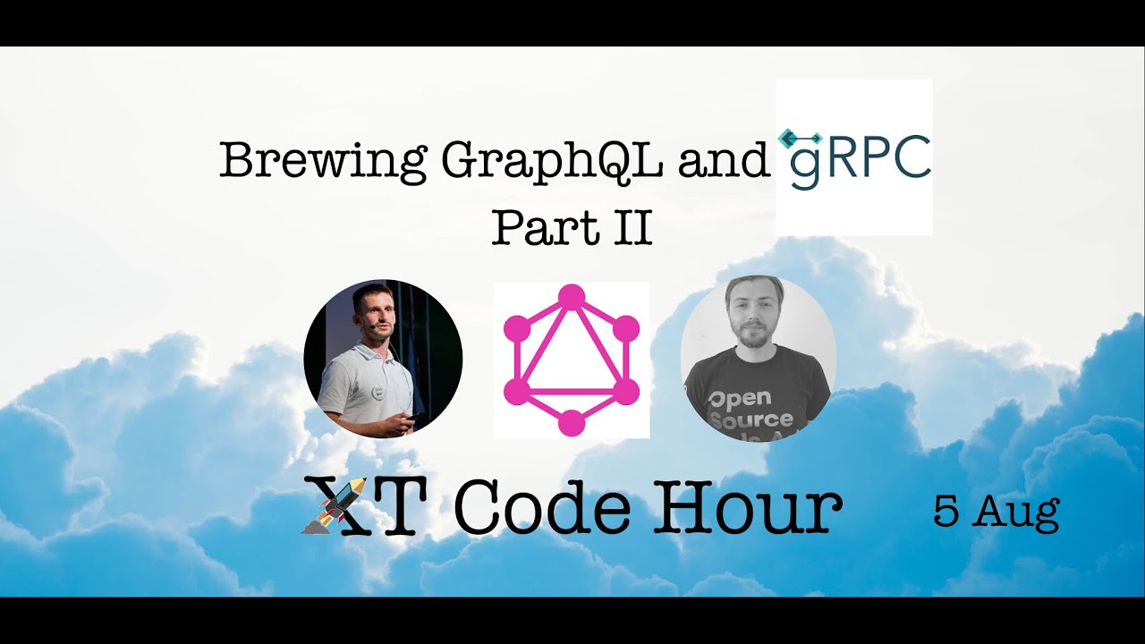 Brewing GraphQL and GRPC - Part II - XTechnology Code Hour