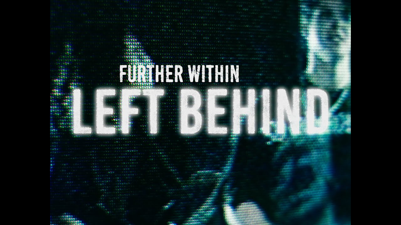 Further Within - Left Behind (Official Video)