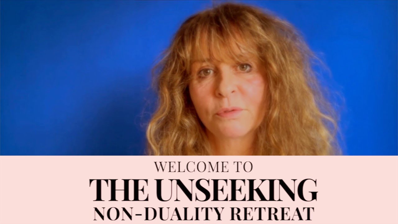 Unseeking Non Duality Retreat