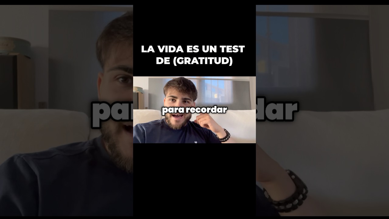La vida es un test de gratitud