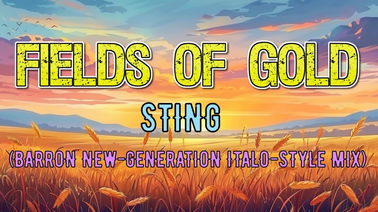 Sting - Fields of Gold (Barron New-Generation Italo-Style Mix)