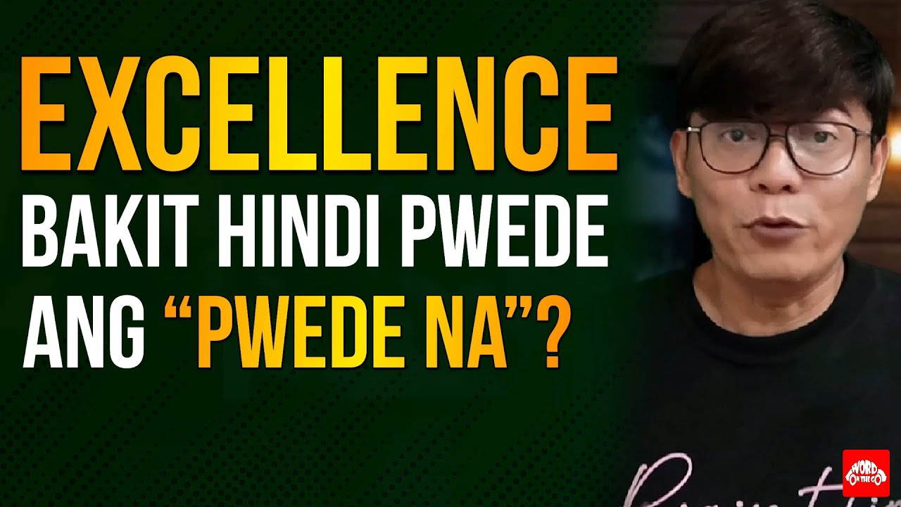 EXCELLENCE! Bakit hindi pwede ang 