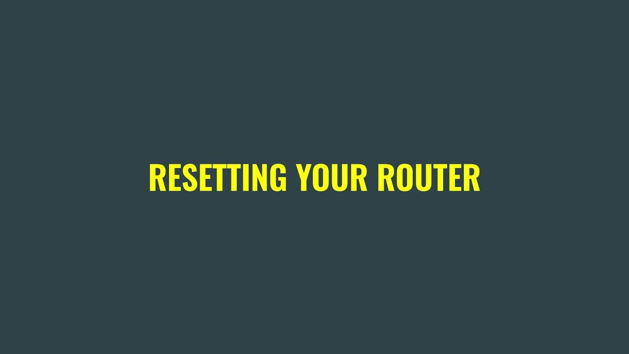 Resetting your router