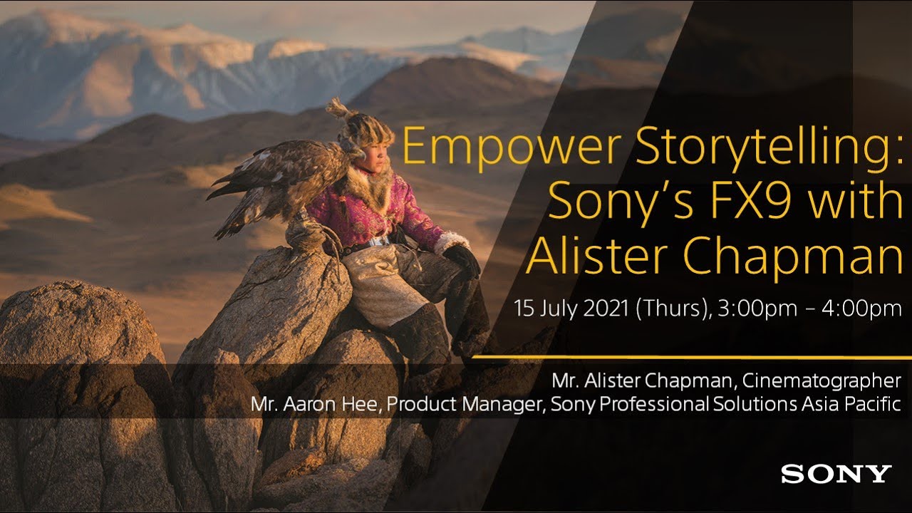 Empower Storytelling: Sony’s FX9 with Alister Chapman