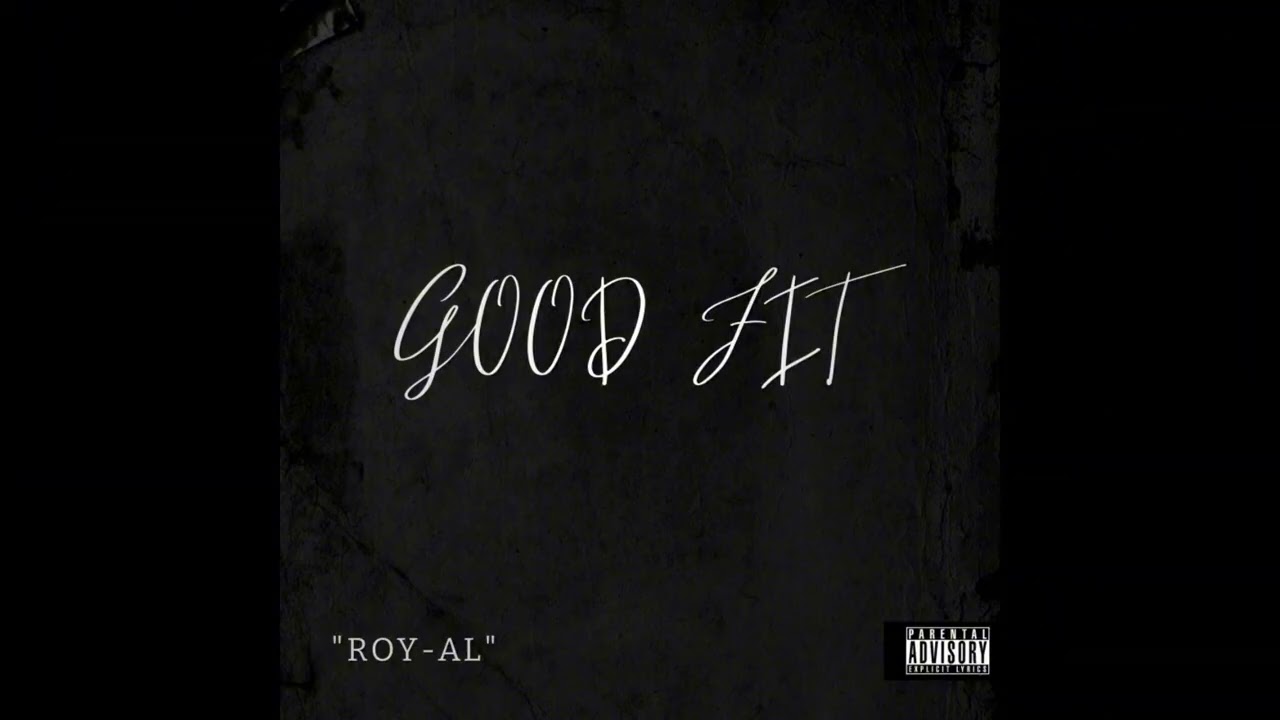 Roy-AL - Good Fit (Official Audio)