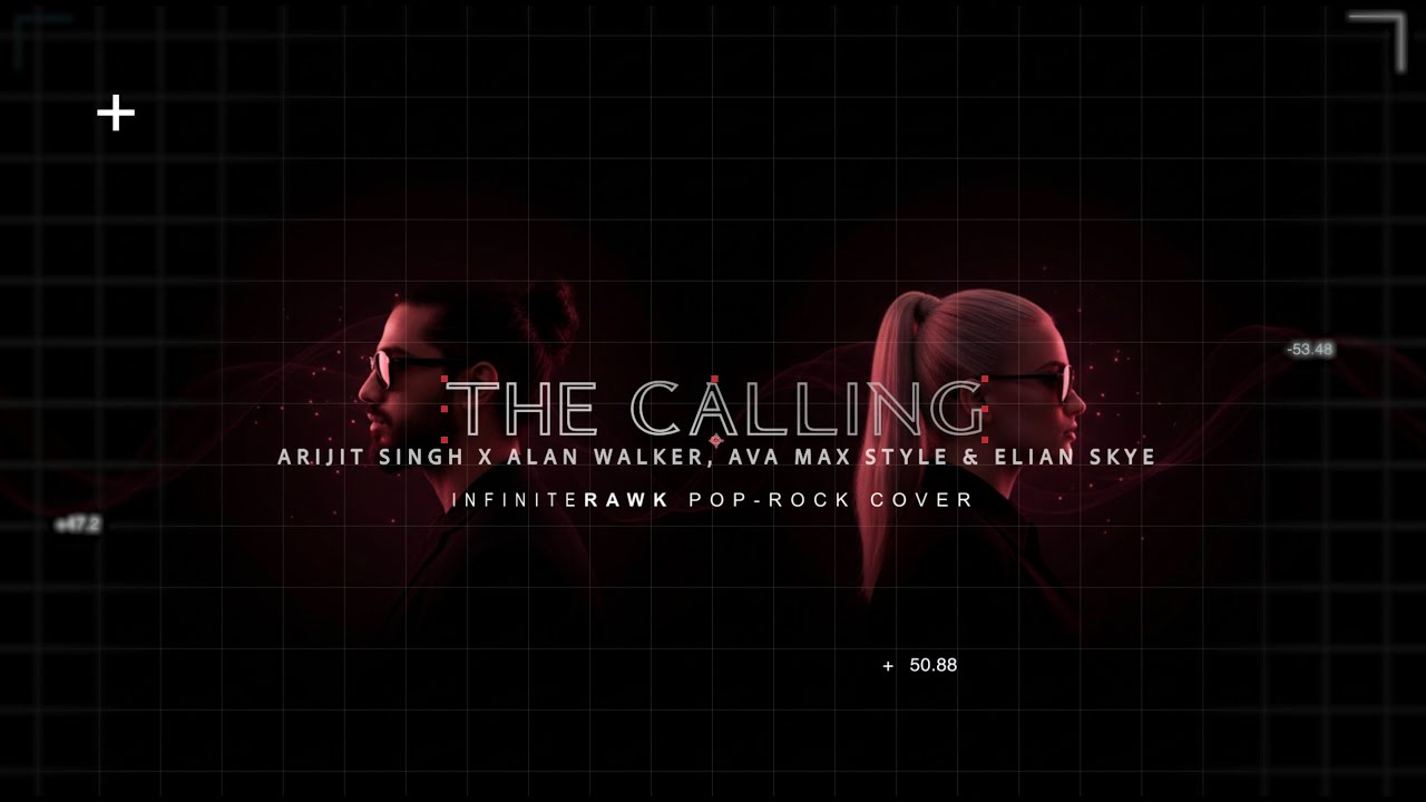 THE CALLING - ARIJIT SINGH X ALAN WALKER, AVA MAX & ELIAN SKYE | INFINITERAWK Rock Cover