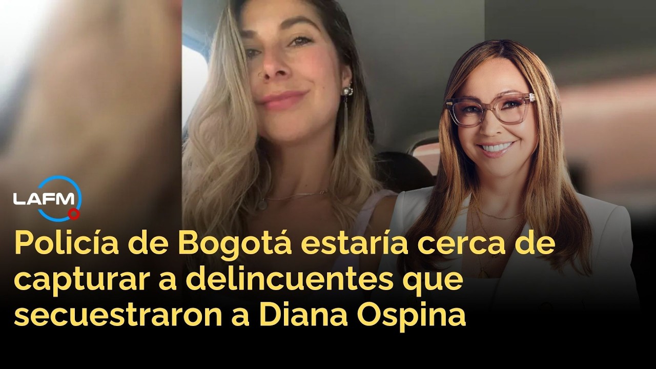 Policía de Bogotá, cerca de capturar a responsables del secuestro de Diana Ospina