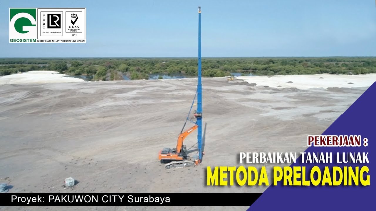 GEOSISTEM – Perbaikan Tanah Lunak Metoda Preloading Proyek Pakuwon City Surabaya