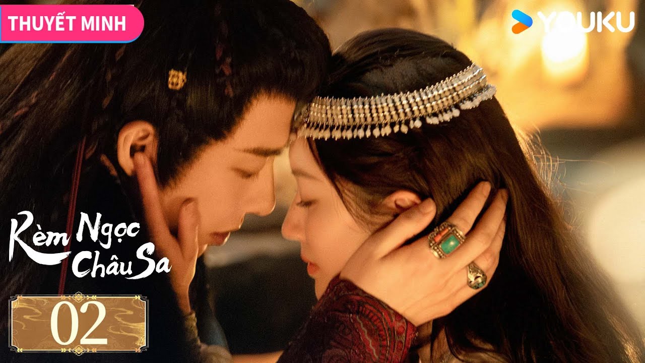 [THUYẾT MINH] Rèm Ngọc Châu Sa - Tập 02 | Vượt qua sóng gió, tìm lại công lý và ánh sáng | YOUKU