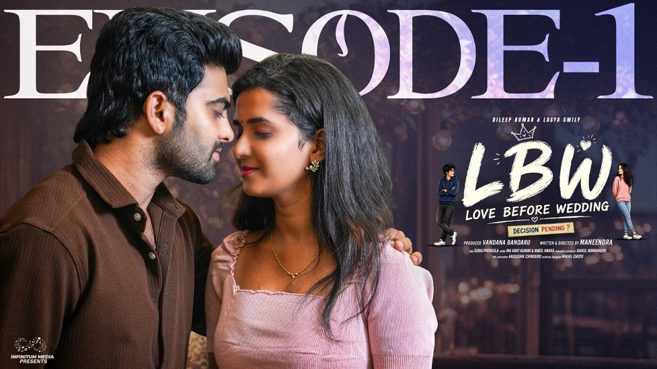 LBW - Love Before Wedding | Episode - 1 | Dileep Kumar | Lasya Smily | Latest Web Series | Infinitum