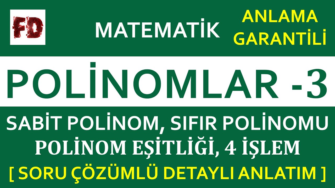 POLİNOMLAR - 3 [ SABİT, SIFIR POLİNOMU, POLİNOM EŞİTLİĞİ, 4 İŞLEM ] ( ANLAMA GARANTİLİ )