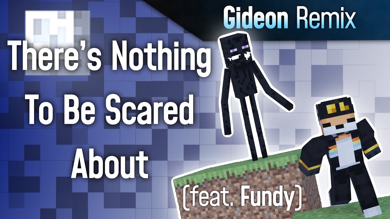 There's Nothing To Be Scared About (feat. Fundy)- Gideon Remix