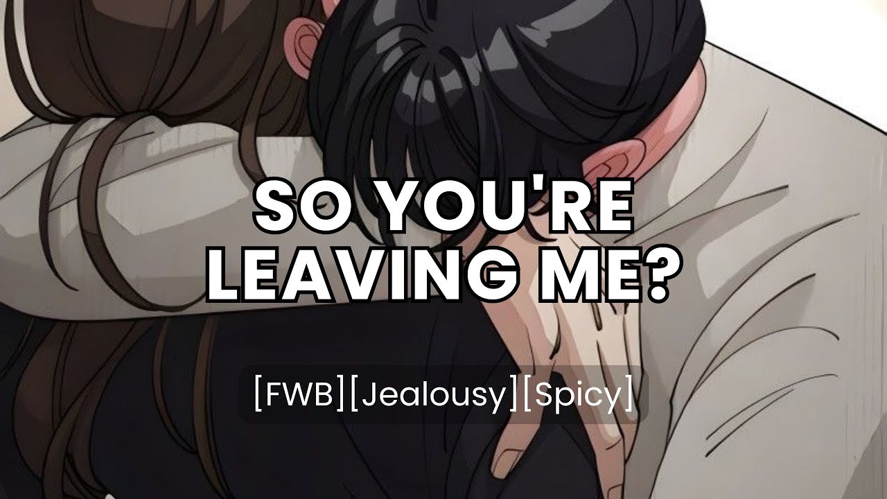 "I'M JUST YOUR TOY, AREN'T I?"... Your FWB Snaps When You Date Someone Else [Jealousy]