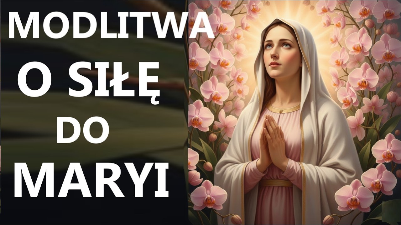 MODLITWA DO MATKI BOŻEJ O SIŁĘ | Modlitwa o odwagę i pomoc w problemach