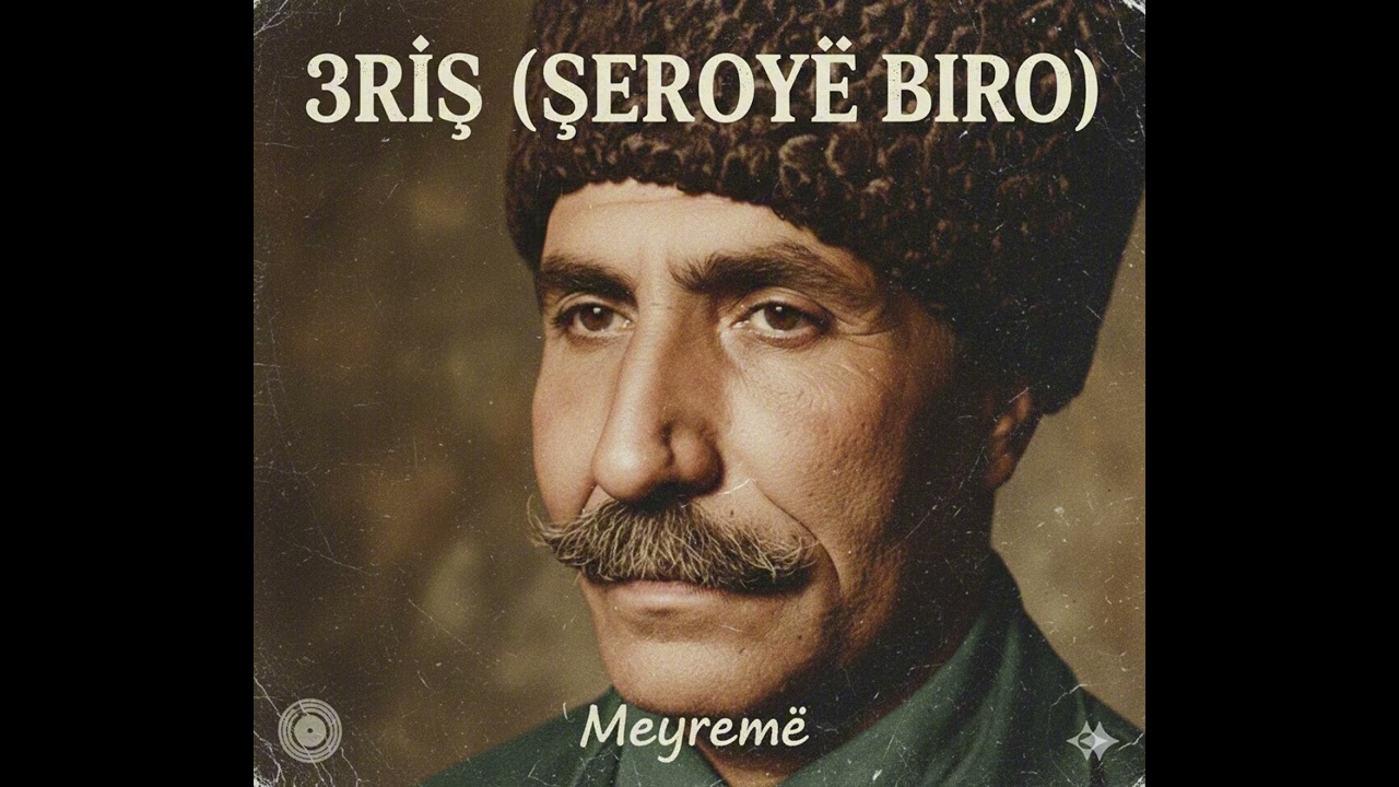 3RîŞ (ŞEROYÊ BIRO) - Meyremê  | Erivan Radyosu Efsanesi