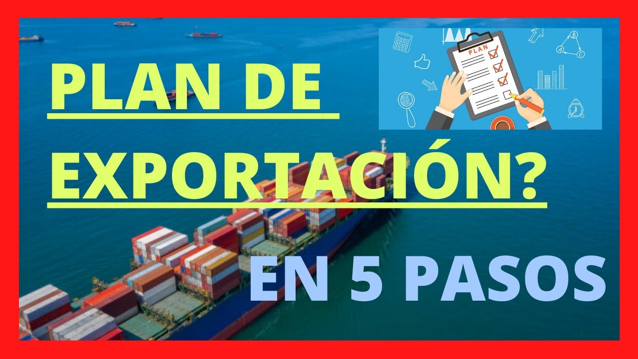 🔎 QUE ES Y COMO HACER UN PLAN de EXPORTACI&Oacute;N ? 🚢 - PASO A PASO  [ PLAN DE NEGOCIOS ] ✈️ 🌎