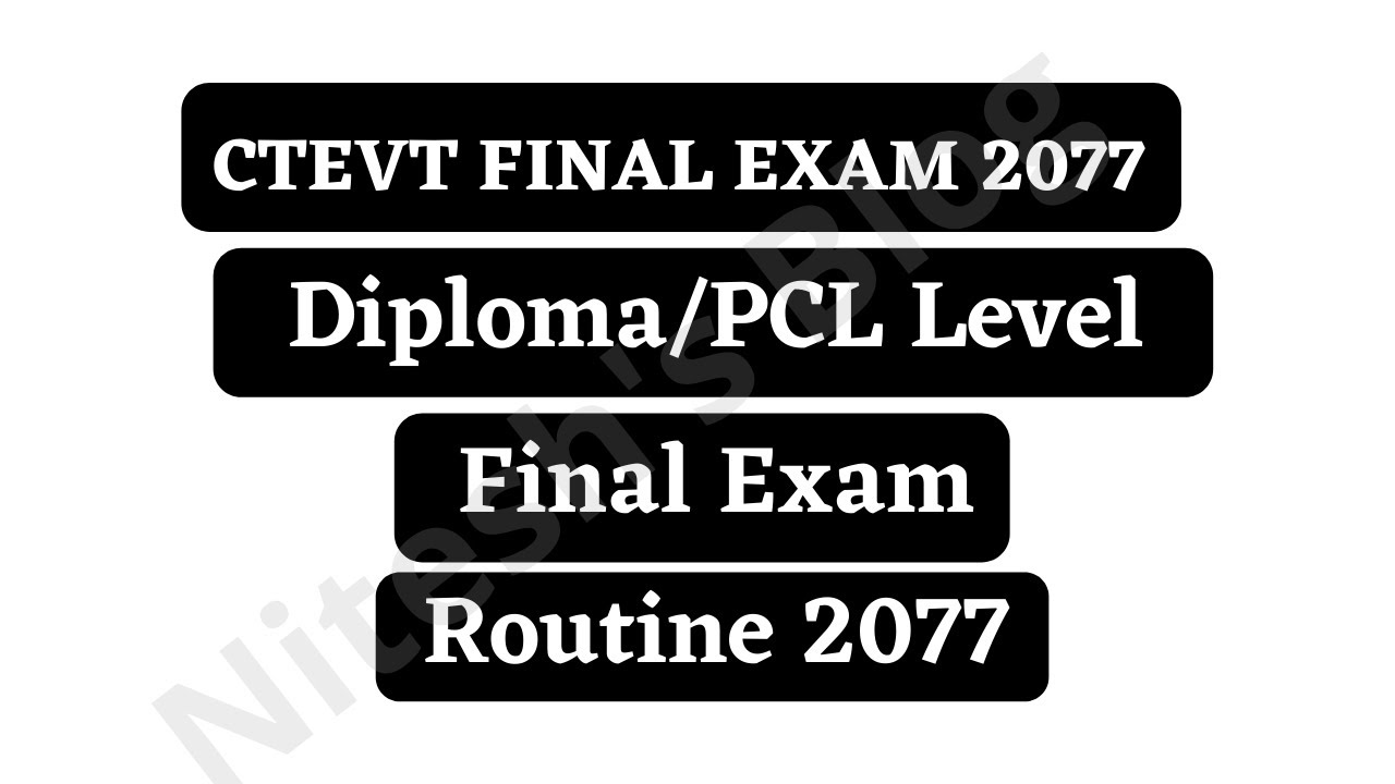 CTEVT Diploma/'PCL Level Final Exam Routine 2077 | Regular and Back
