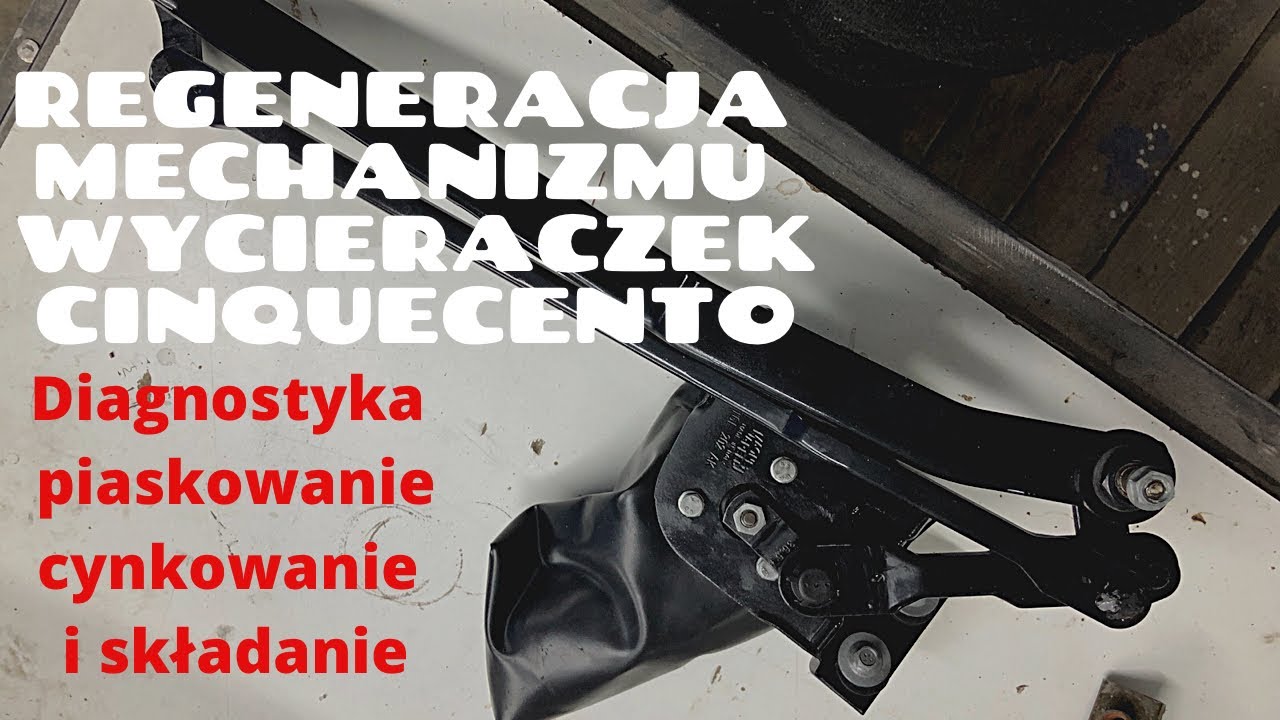 Regeneracja mechanizmu wycieraczek cinquecento