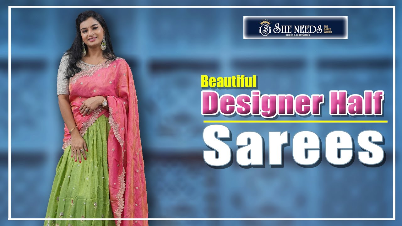 Designer Half Sarees | She Needs Saree World