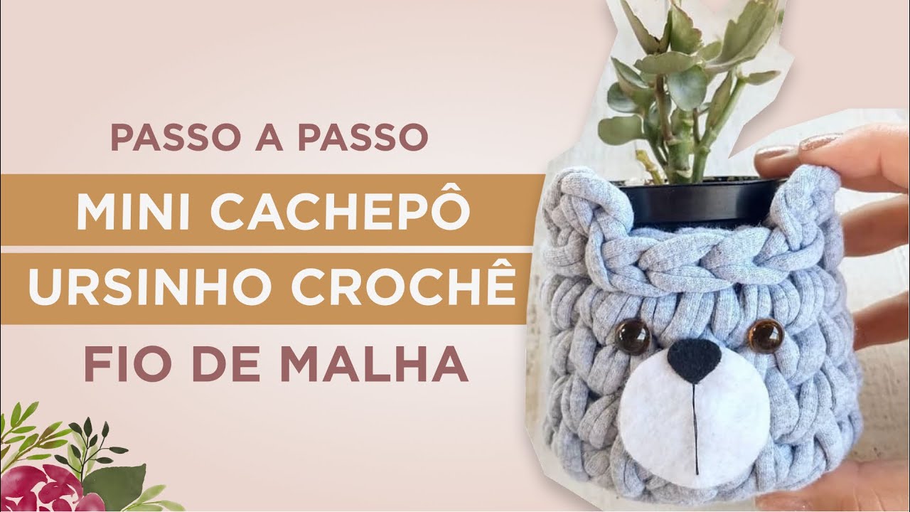 Como fazer um mini cachepô ursinho de CROCHÊ com FIO DE MALHA