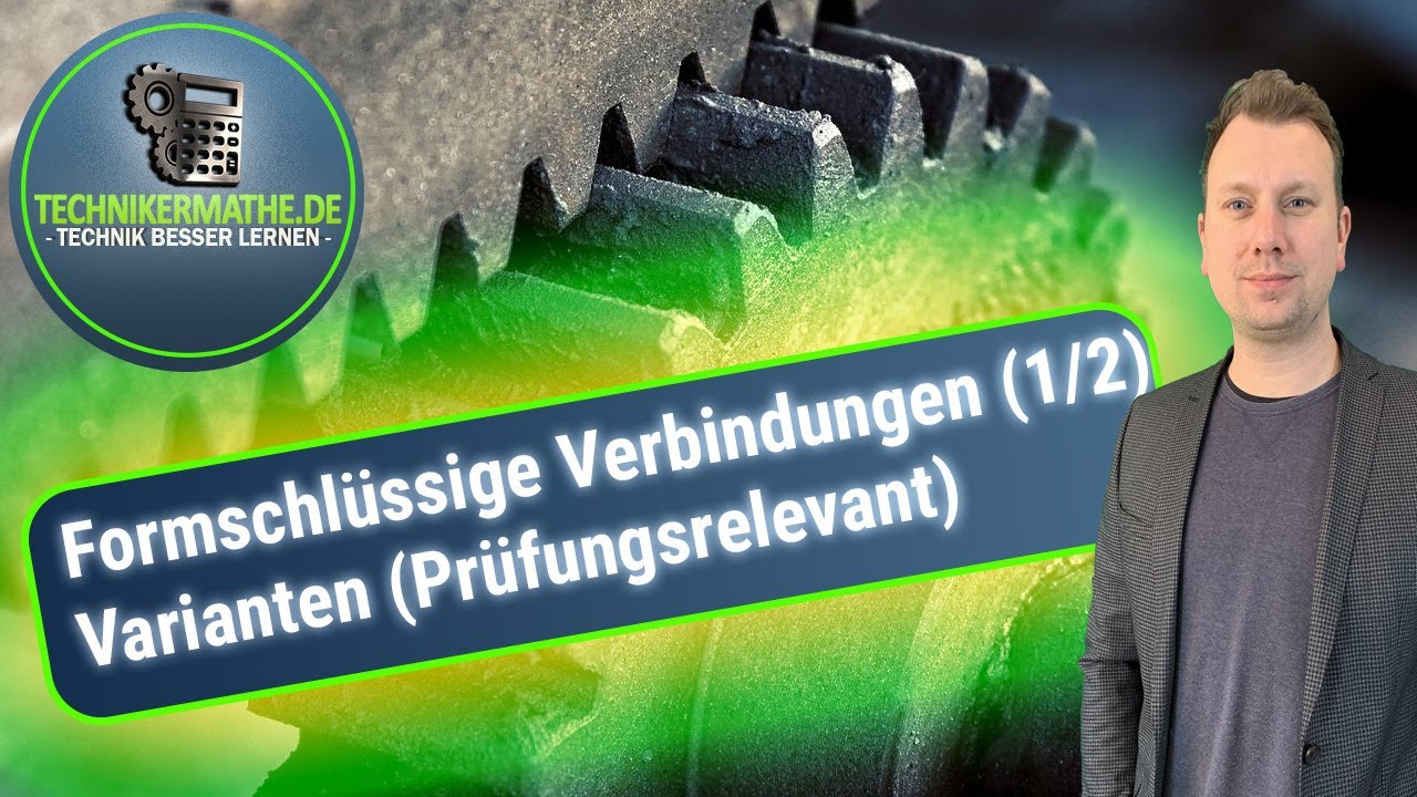 Formschl&uuml;ssige Verbindung [ Varianten ] - Maschinentechnik optimal f&uuml;r Ingenieure & Techniker [2022]