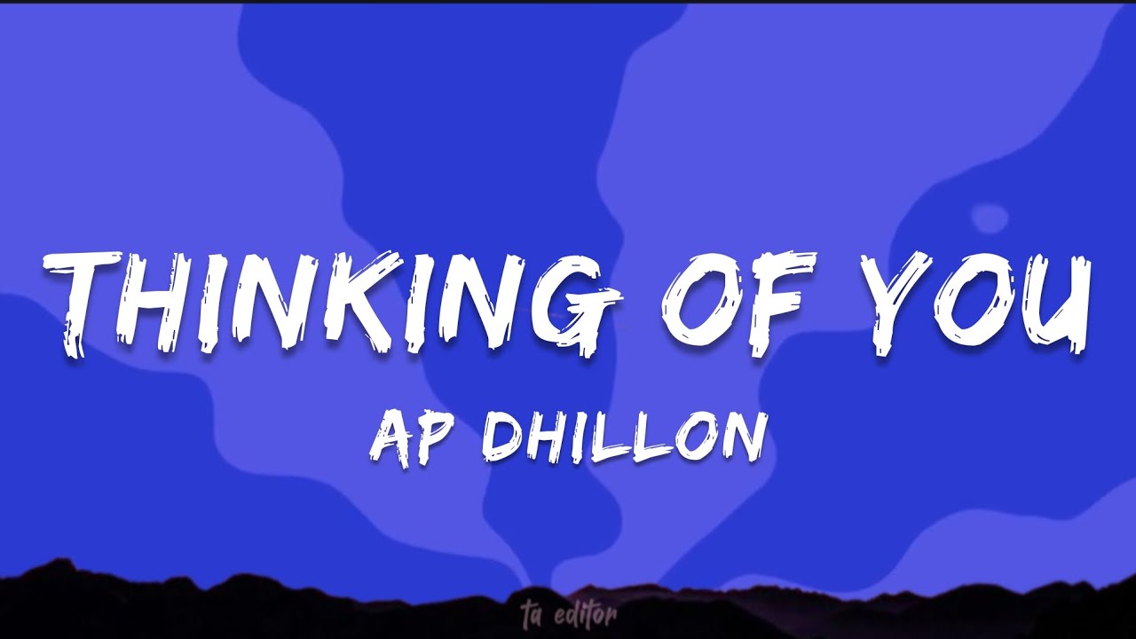 Thinking Of You - AP Dhillon | Lyrics 