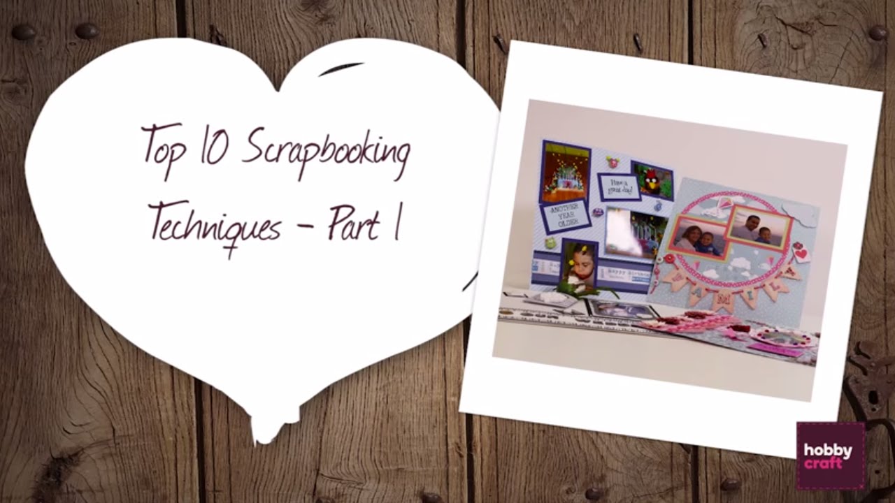 Top 10 Techniques for Scrapbooking - Part 1 | Hobbycraft