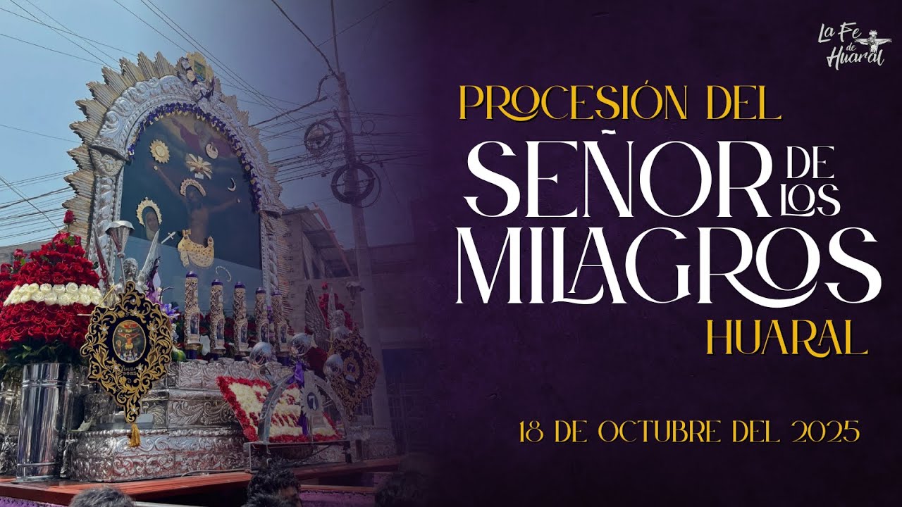 SEGUNDO RECORRIDO PROCESIONAL  DEL SEÑOR DE LOS MILAGROS DE HUARAL - 18 DE OCTUBRE DEL 2025