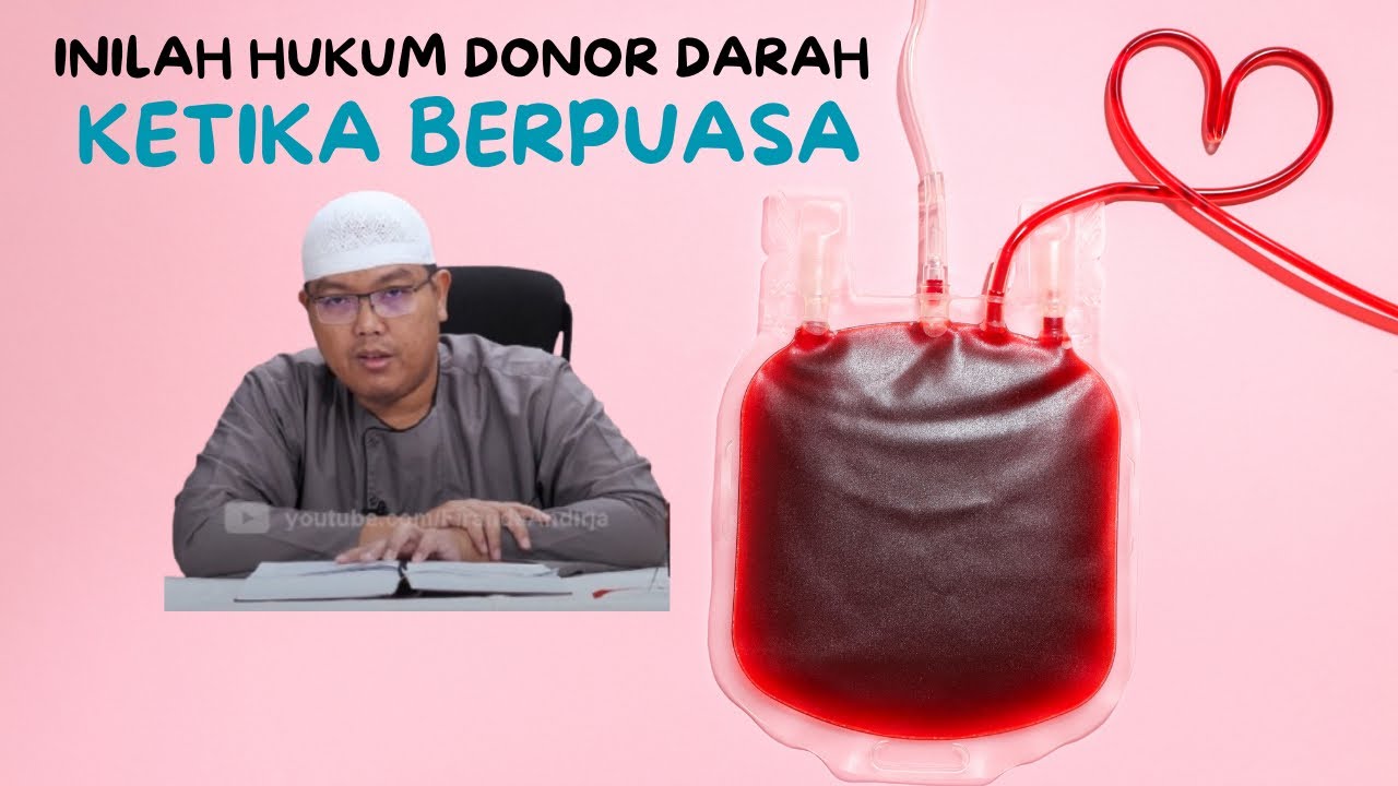 INILAH PENJELASAN HUKUM DONOR DARAH KETIKA PUASA 
