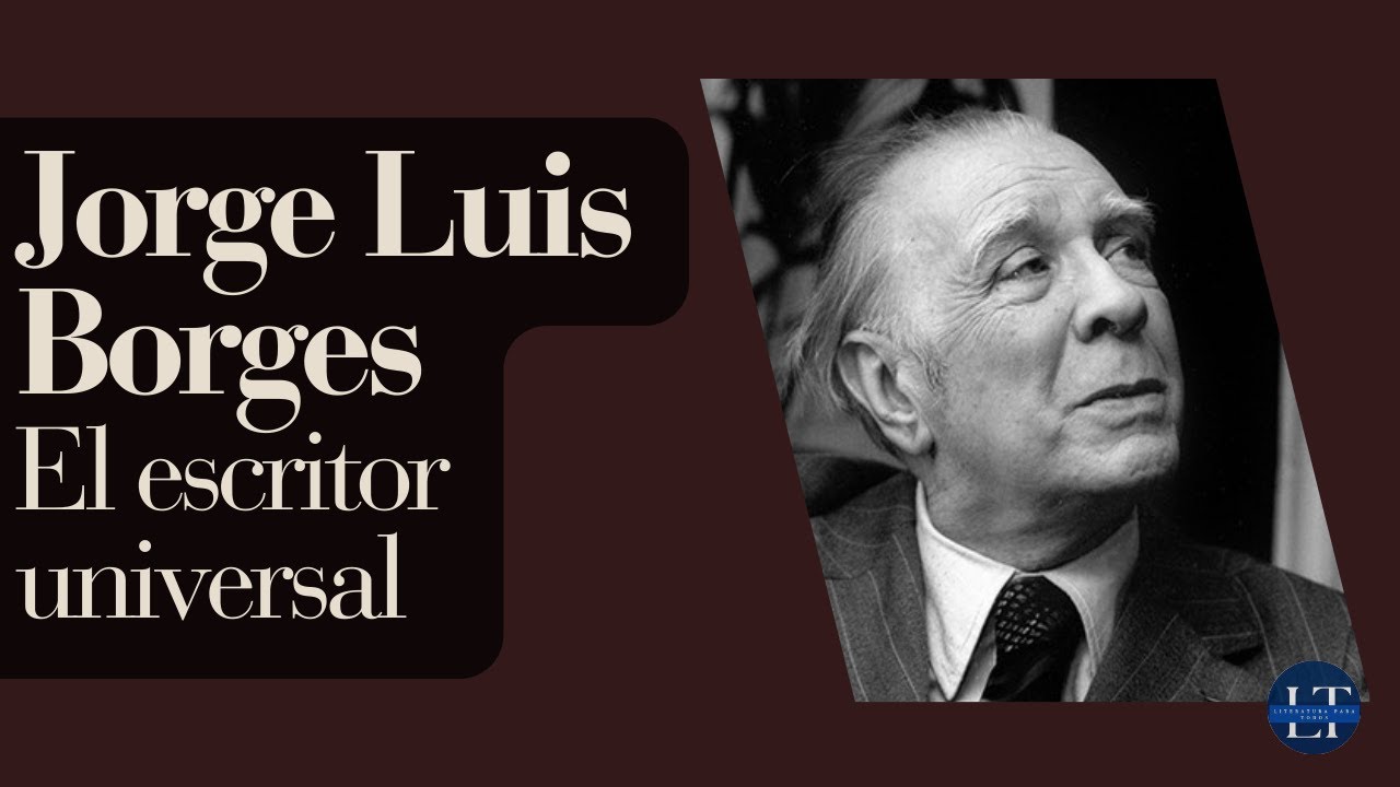Borges, el escritor universal