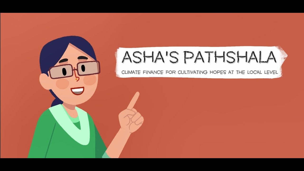 Asha's Pathshala -Channeling climate finance for cultivating hopes at the local level