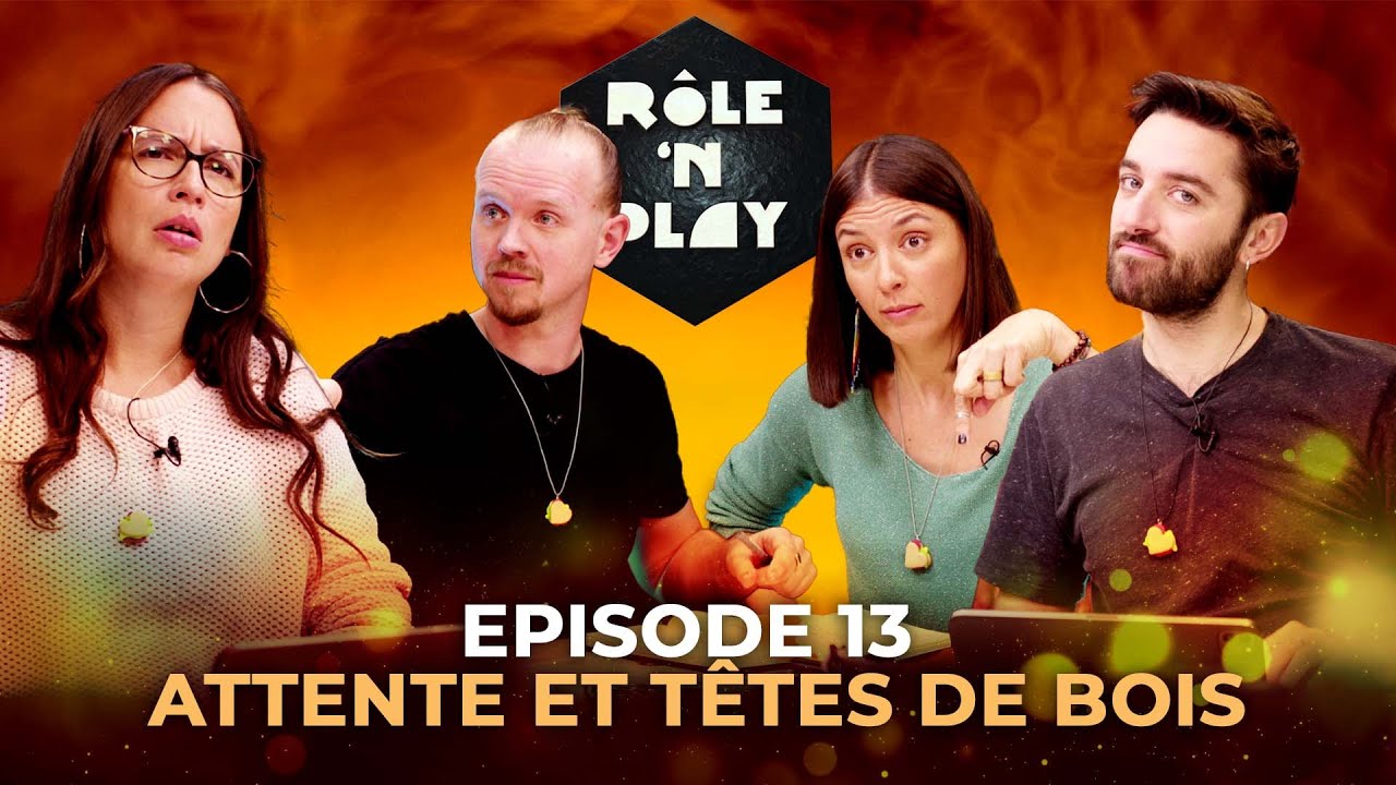 Attente et têtes de bois - Rôle'n Play - S9:E13