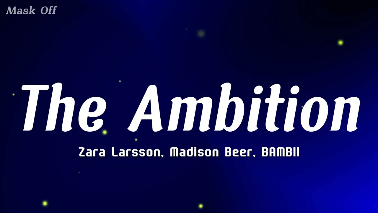 Zara Larsson, Madison Beer, BAMBII - The Ambition (Lyrics) | Unstoppable Vibes 🔥