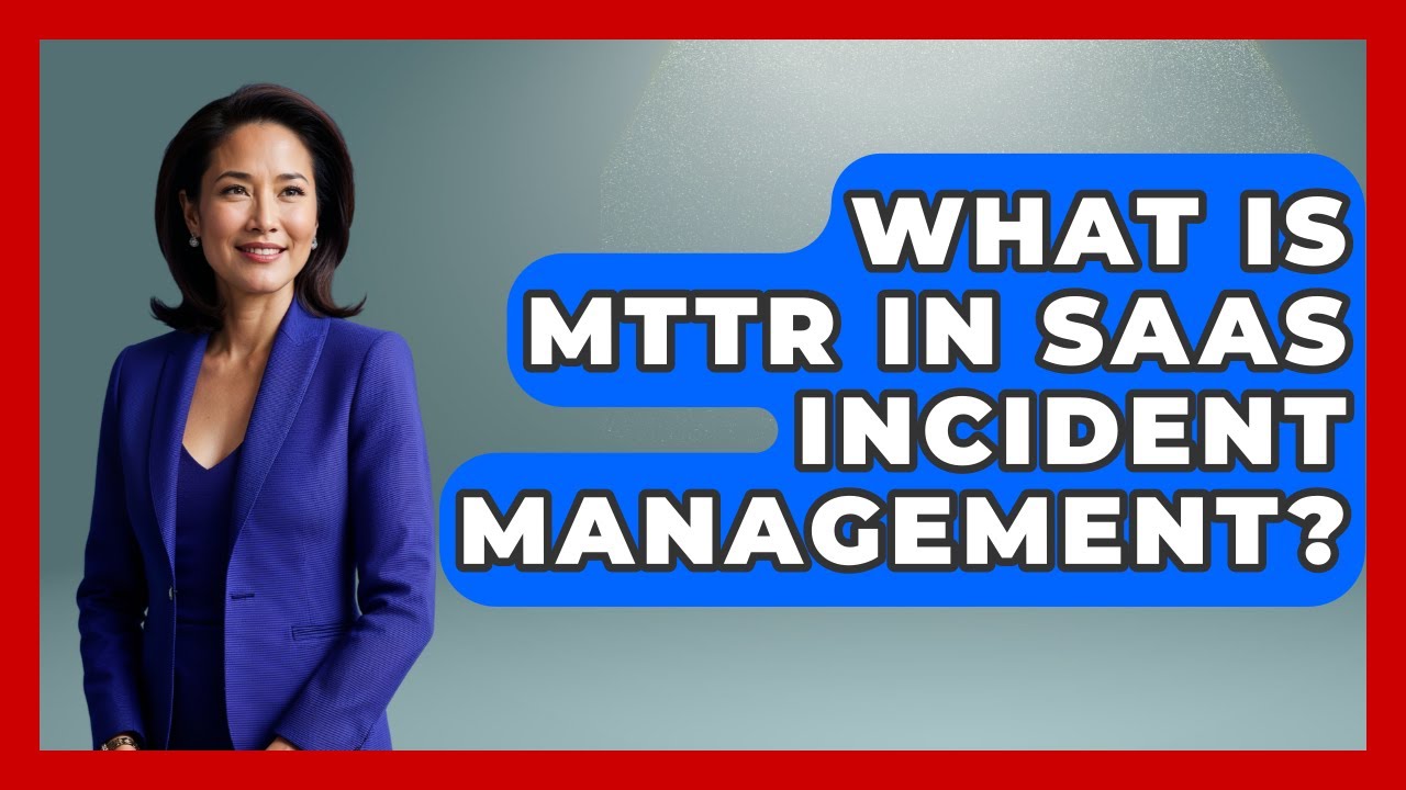 What Is MTTR In SaaS Incident Management? - The SaaS Pros Breakdown