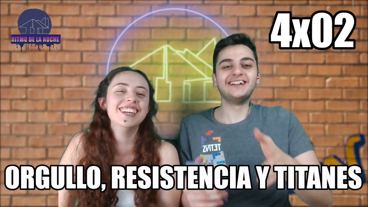 Ritmo de la noche 4x02 | Orgullo, resistencia y titanes