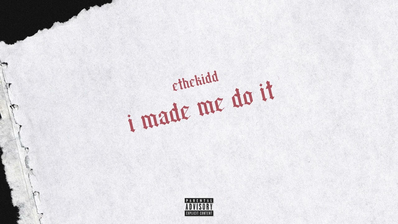 ETheKidd - I Made Me Do It Freestyle